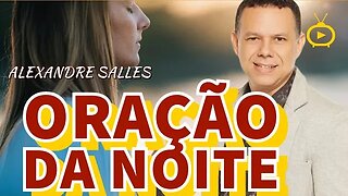 🔥ORAÇÃO DA NOITE - Orando em todo o tempo com toda a oração e súplica no Espírito💥