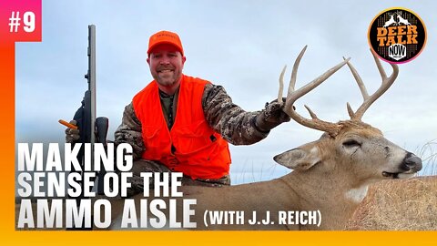 #9: MAKING SENSE OF THE AMMO AISLE with J.J. Reich | Deer Talk Now Podcast