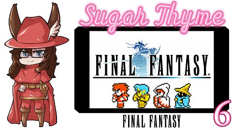 Bahamut is Pretty Chill Sugar Thyme plays Final Fantasy 1 Part 6