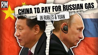 China Agrees to Pay for Russian Gas in Roubles & Yuan