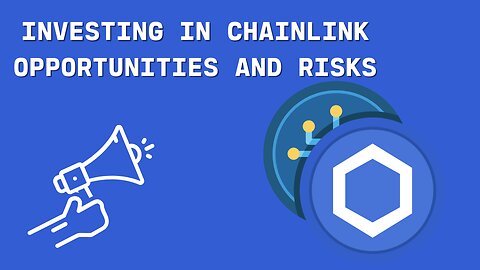 Investing in Chainlink - Opportunities and risks