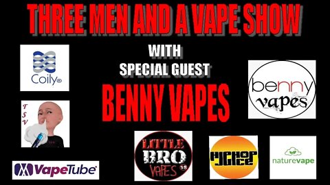 Three men and a vape show #25 IT'S ALL UP NORTH WITH BENNY VAPES