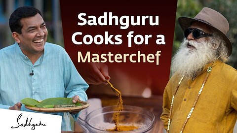 Sadhguru Cooks a Special Dish for Sanjeev Kapoor