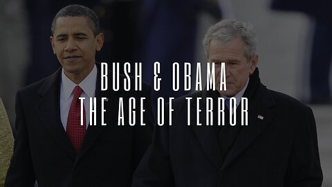 Bush & Obama Age Of Terror - The Untold History of the United States