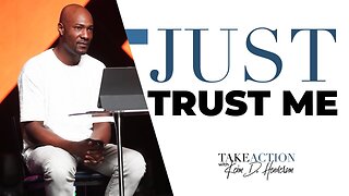 Just Trust Me - Take Action