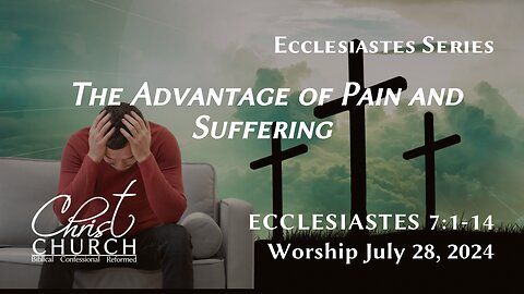 The Advantage of Pain and Suffering | Ecclesiastes 7:1-14 | Pastor John Canales