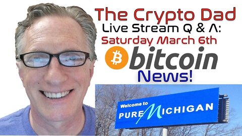 CryptoDad’s Live Q. & A. 6:00 PM EST Saturday March 6th, Bitcoin & Altcoin Tutorials