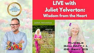 LIVE with Juliet Yelverton: Wisdom from the Heart
