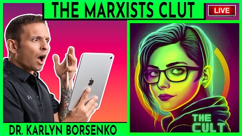 THE MARXISTS ARE COMING FOR YOUR CHILDREN | DR. KARLYN BORSENKO