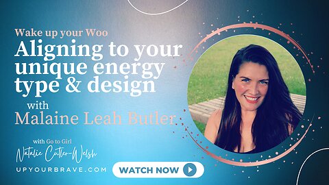 Aligning to your Unique Energy type & design - with Malaine Leah Butler