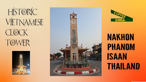 The Vietnamese Memorial Clock Tower _ Nakhon Phanom - Isaan - Northeastern Thailand นครพนม พวกเขา TV