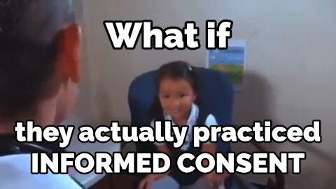 What if they actually practiced INFORMED CONSENT