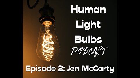Human Light Bulbs podcast episode 2: Jen McCarty