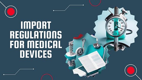 Navigating USA Import Regulations for Medical Devices: Essential Insights