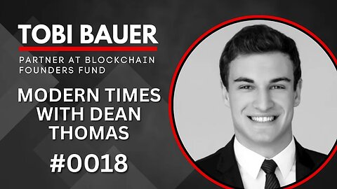 Tobi Bauer, Partner at Blockchain Founders Fund | Modern Times with Dean Thomas 0018