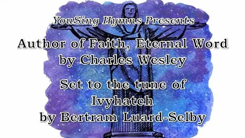 Author of Faith, Eternal Word (Ivyhatch)