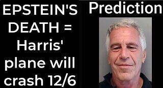 Prediction - JEFFREY EPSTEIN DEATH = Harris' plane will crash Dec 6