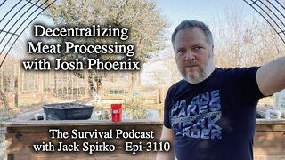 Decentralizing Meat Processing - Epi-3110 - Survival Podcast