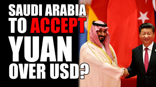 Saudi Arabia to Accept YUAN over USA?