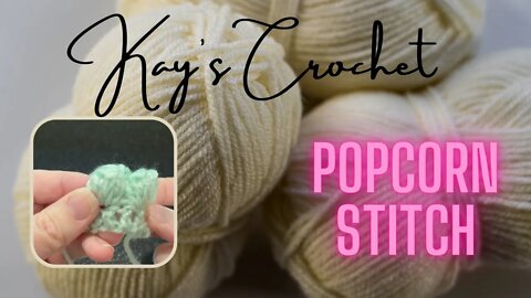 Kay's Crochet Intermediate: Popcorn Stitch