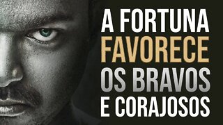 A FORTUNA FAVORECE OS BRAVOS | MOTIVAÇÃO EM ÁUDIO