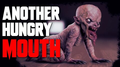 "Another Hungry Mouth" Creepypasta | Monster Horror Story