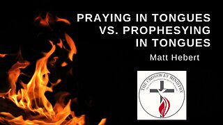 Praying in Tongues Vs. Prophesying in Tongues