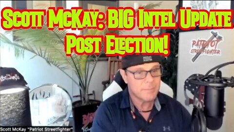 Scott Mckay: Big Intel Update Post Election!!!!