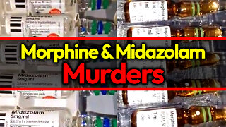 Genocide Protocols: The Midazolam/ Morphine State-Enabled Murders (Govt Funded Depopulation)