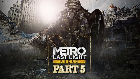 Metro redux Last Light #Part 5