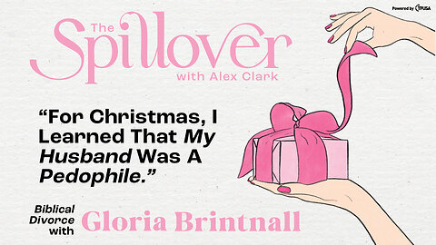 “For Christmas, I Learned That My Husband Was A Pedophile.” - Biblical Divorce With Gloria Brintnall