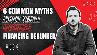 6 Common Myths About Small Business Financing Debunked