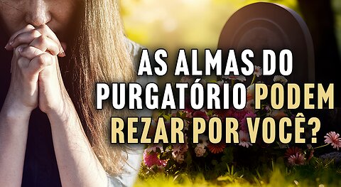 Série Padre Pio e as Almas do Purgatório - Ep. 22