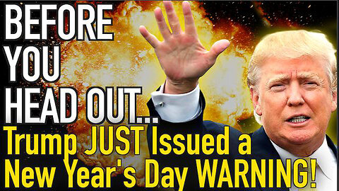 Listen Before You Head Out! Trump Just Issued a New Year’s Day WARNING!