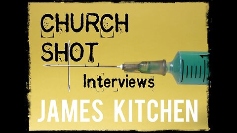 Church Shot Interviews, James Kitchen