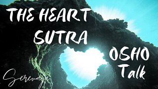 OSHO Talk - The Heart Sutra - The Negation of Knowledge - 3