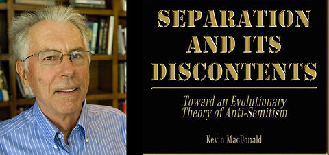 Dr Kevin MacDonald - Separation and Its Discontents 1998 (2 of 2)