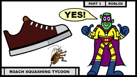 WILL I FINISH THE ROACH SQUASHING TYCOON!!! - PART 3