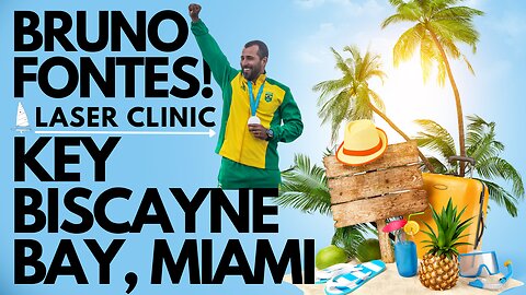 ILCA | Laser Clinic with BRUNO FONTES in KEY BISCAYNE BAY, MIAMI, Florida