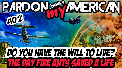 Do You Have The Will To Survive? The Day Fire Ants Saved A Life (Ep. 402)