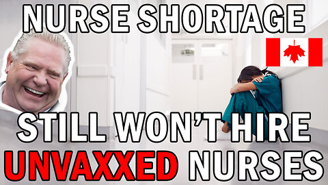 Ontario Faces Nurse Shortage - Still Won't Hire Unvaccinated Nurses