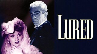 Lured (1947 Full Movie) | Thriller/Noir | Lucille Ball, George Sanders, Charles Coburn, Sir Cedric Hardwicke, Boris Karloff.