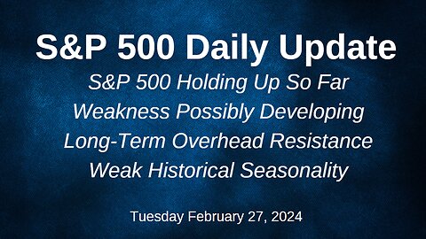 S&P 500 Daily Market Update for Tuesday February 27, 2024