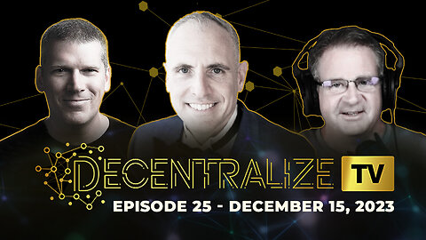 Decentralize.TV - Episode 25, Dec 15, 2023 - Doug with Monero Talk reveals exciting news about the world's top privacy crypto