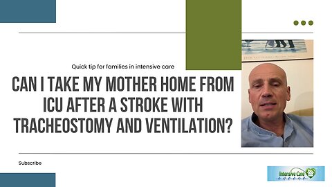 Can I Take My Mother Home from ICU After a Stroke with Tracheostomy and Ventilation?