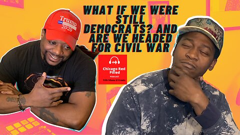 What If We Were Still Democrats? And Are We Headed for Civil War?