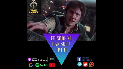 Episode XI: Han Solo (Pt. 1)