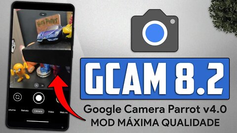 Google Camera 8.2 Parrot MOD | GCAM com QUALIDADE MÁXIMA para VÁRIOS SMARTPHONES!