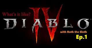 What's it Like? Diablo 4 [Ep.1, First Steps]