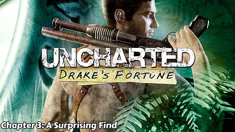 Uncharted: Drake's Fortune - Chapter 3 - A Surprising Find